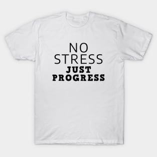 No Stress Just Progress T-Shirt